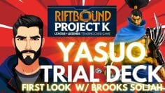 YASUO RIFTBOUND TRIAL DECK – First Look w Brooks Soljah