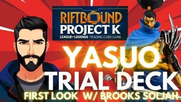 YASUO RIFTBOUND TRIAL DECK – First Look w Brooks Soljah